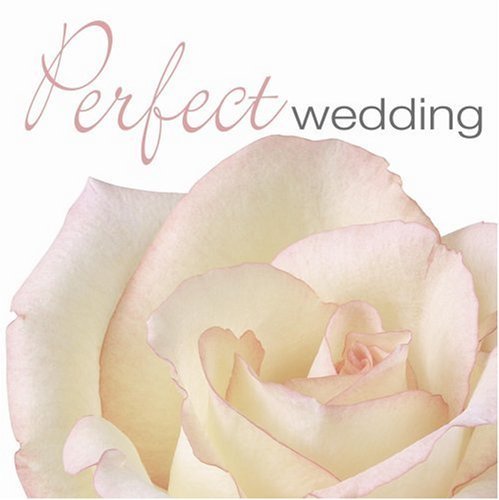 Perfect Wedding/Perfect Wedding@Bach/Liszt/Pachelbel/Wagner@Schubert/Mendelssohn/Handel