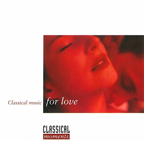 Classical Music For Love/Classical Moments For Love@Rachmaninoff/Mozart/Borodin@Mahler/Shostakovich/Bruch/&