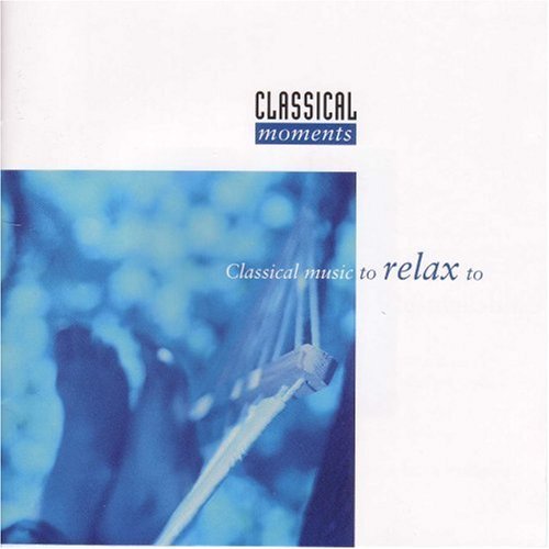 Classical Music To Relax To/Classical Moments To Relax To@Debussy/Bach/Satie/Beethoven@Barber/Faure/Albinoni/Delius/&