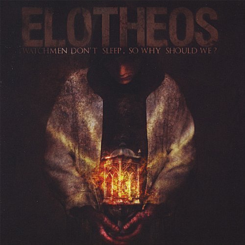 Elotheos/Watchmen Don'T Sleep So Why Sh