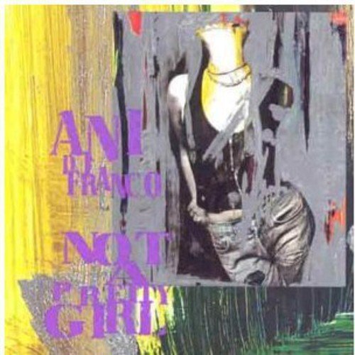 Ani Difranco/Not A Pretty Girl