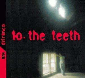 Ani Difranco/To The Teeth