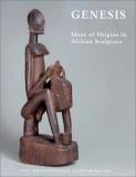 Alisa La Gamma Genesis Ideas Of Origin In African Sculpture 
