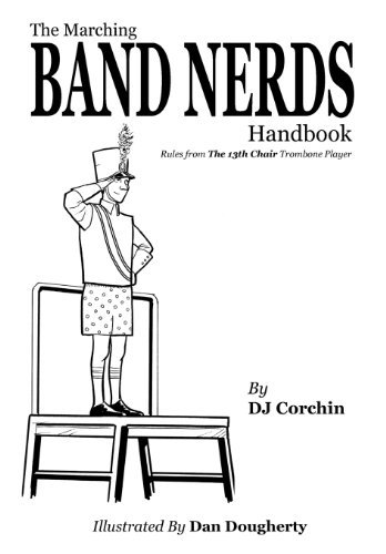 Corchin,D. J./ Dougherty,Dan (ILT)/The Marching Band Nerds Handbook