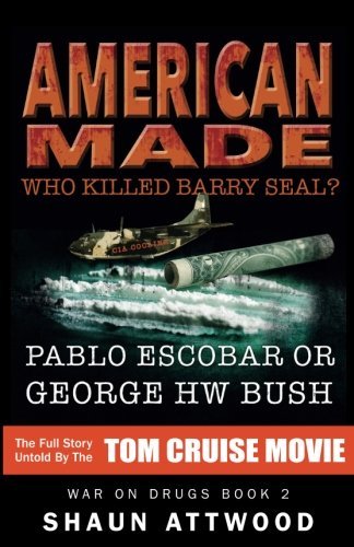 Shaun Attwood/American Made@ Who Killed Barry Seal? Pablo Escobar or George Hw