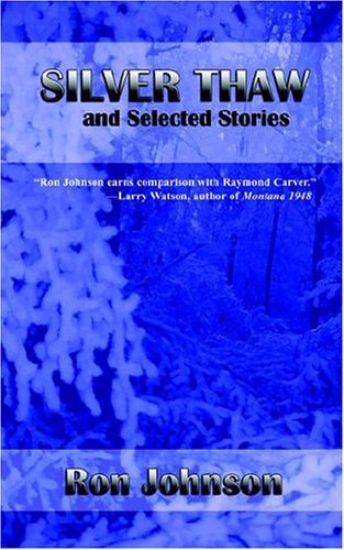 Ron Johnson/Silver Thaw and Selected Stories