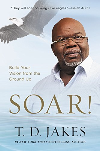 T. D. Jakes/Soar!