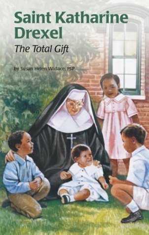 Barbara Kiwak Saint Katharine Drexel The Total Gift 