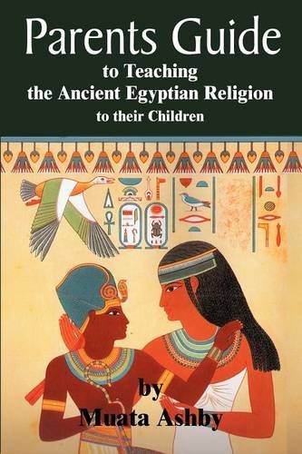 Muata Ashby/The Parents Guide to the Asarian Resurrection Myth@ How to Teach Yourself and Your Child the Principl
