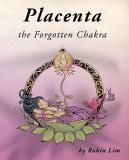 Robin Lim Placenta The Forgotten Chakra 