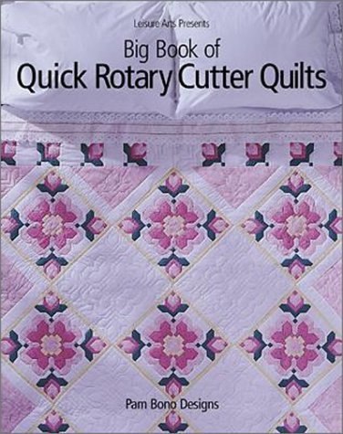 Wilens, Patricia Bono, Pam Pam Bono Designs/Big Book Of Quick Rotary Cutter Quilts