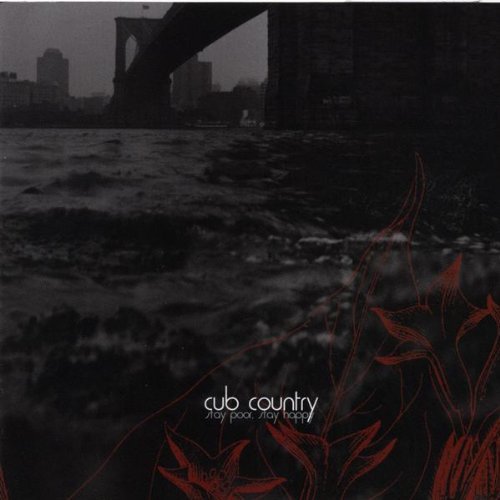 CUB COUNTRY/STAY POOR/STAY HAPPY