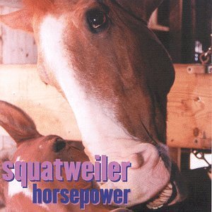 Squatweiler/Horsepower