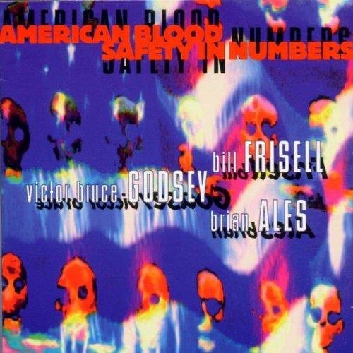Frisell/Ales/Godsey/American Blood/Safety In Numbe