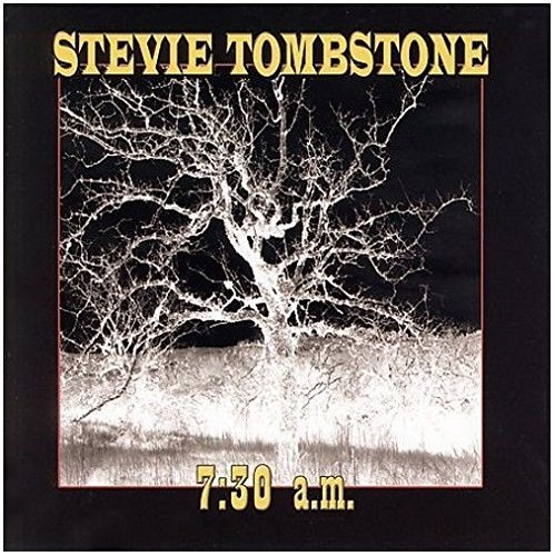 Stevie Tombstone/7:30 A.M.