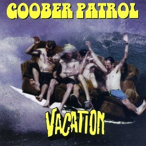Goober Patrol/Vacation