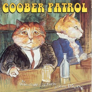Goober Patrol/Unbearable Lightness Of Being