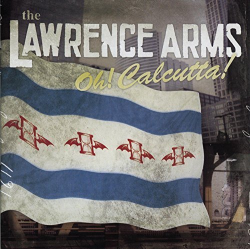 Lawrence Arms/Oh! Calcutta!