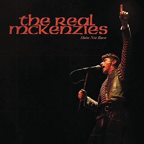 Real Mckenzies/Shine Not Burn