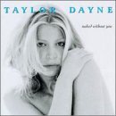DAYNE,TAYLOR/NAKED WITHOUT YOU