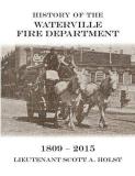 Lieutenant Scott A. Holst History Of The Waterville Fire Department 1809 2 