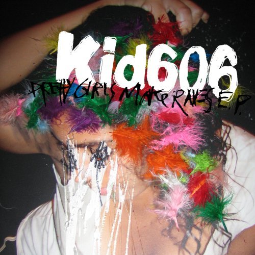 Kid 606/Pretty Girls Make Raves