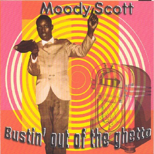 Moody Scott/Bustin' Out Of The Ghetto