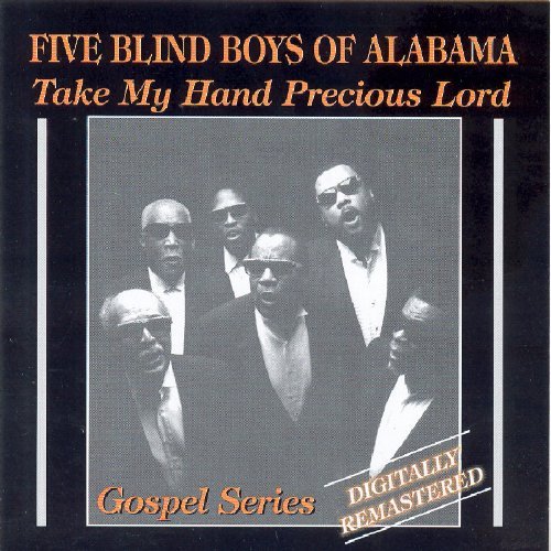 Five Blind Boys Of Alabama Take My Hand Precious Lord 