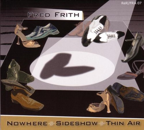 Fred Frith/Nowhere. Sideshow. Thin Air