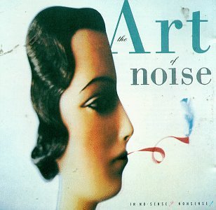 Art Of Noise/In No Sense? Nonsense?