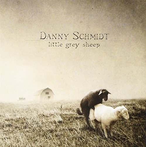 Danny Schmidt/Little Grey Sheep