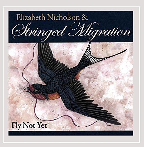 Elizabeth & Stringed Nicholson/Fly Not Yet