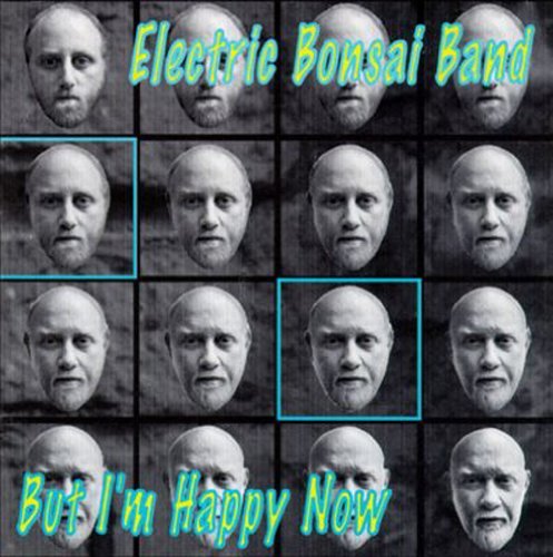 Electric Bonsai Band/But I'M Happy Now