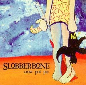 Slobberbone/Crow Pot Pie
