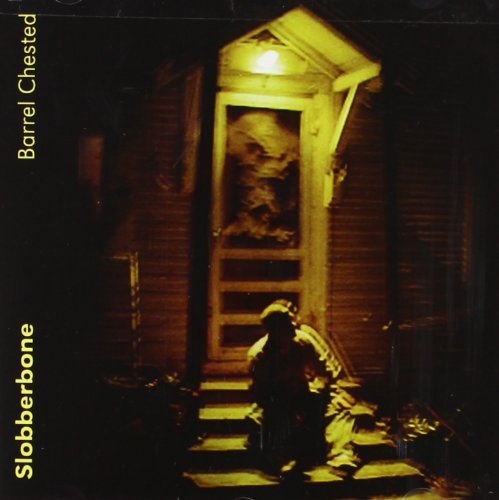 Slobberbone/Barrel Chested