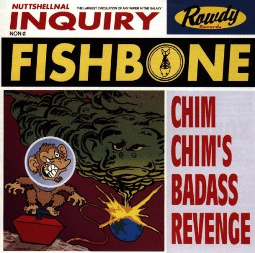 FISHBONE/CHIM CHIM'S BAD ASS REVENGE