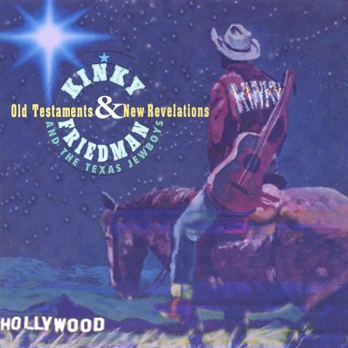 Kinky Friedman/Old Testaments & New Revelatio