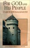 Jean Henri Merle D'aubigne For God And His People Ulrich Zwingli And The Swiss Reformation 