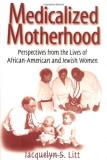 Jacqueline S. Litt Medicalized Motherhood Perspectives From The Lives Of African American A 