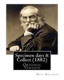 Walt Whitman Specimen Days & Collect (1882) By Walt Whitman (original Version) Walter "walt" Wh 