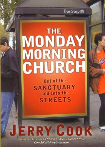 Jerry Cook Monday Morning Church The Out Of The Sanctuary And Into The Streets 