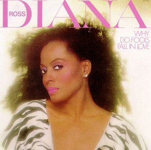 Diana Ross/Why Do Fools Fall In Love