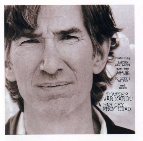 Townes Van Zandt Far Cry From Dead 