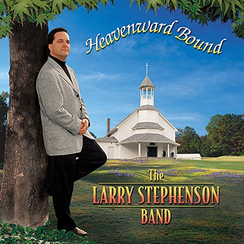 Larry Stephenson Heavenward Bound 