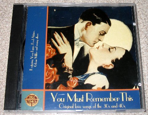 YOU MUST REMEMBER THIS/ORIGINAL LOVE SONGS OF THE 30S & 40S