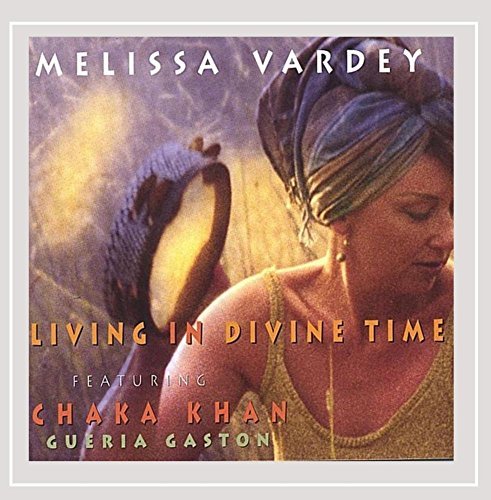 Melissa Vardey/Living In Divine Time@Feat. Chaka Khan