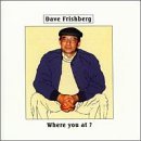 Dave Frishberg/Where You At?