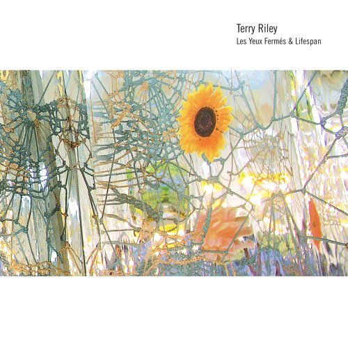 Terry Riley/Les Yeux Fermes & Lifespan