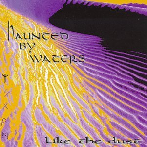 Haunted By Waters/Like The Dust