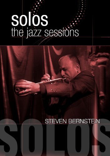 Steven Bernstein/Solos: The Jazz Sessions@Nr